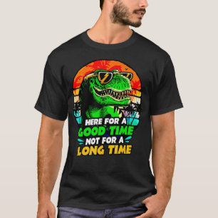 Hier für eine gute Zeit nicht lange trinken Dino T-Shirt