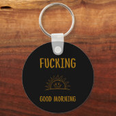 Hier gehen wir wieder F-cking I Gemein Good Mornin Schlüsselanhänger (Vorderseite)