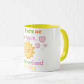 Hier gehen wir wieder I gemein gute Morgen Tasse (VorderseiteRechts)