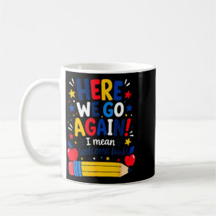 Hier geht's wieder los Lustiger Lehrer Willkommen Kaffeetasse