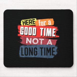 Hier gute Zeit nicht lange Zeit Grafik Aussage Mousepad