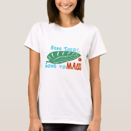 Hier heute gegangen zu Maui-T-Shirt T-Shirt