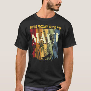 Hier heute gehen nach Maui für Männer Frauen Cool T-Shirt