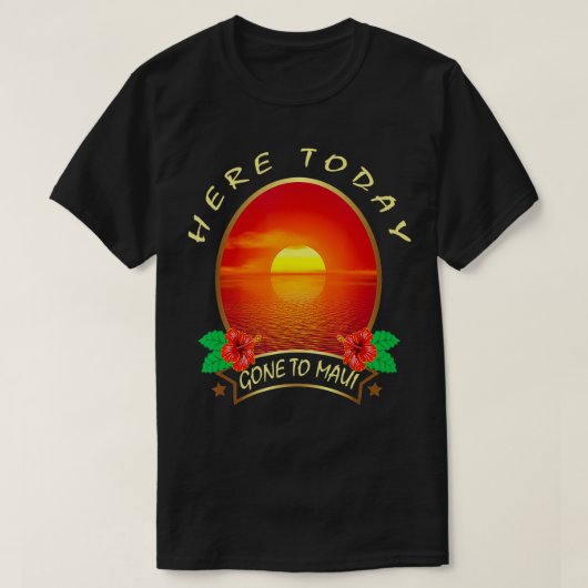Hier heute Gone nach Maui Hawaii Family Vacacation T-Shirt (Design vorne)