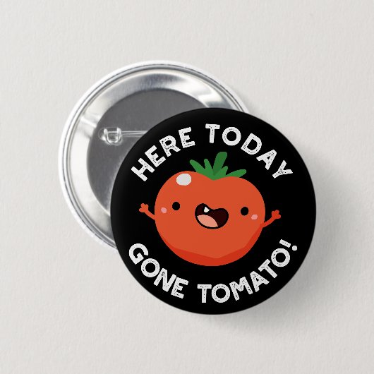 Hier heute Gone Tomato Funny Veggie Pun Dark BG Button (Vorne & Hinten)