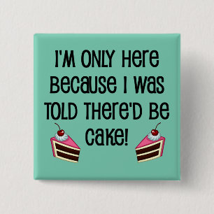 Hier ist der Kuchen Lustiger Knopf Abzeichen Pin Button