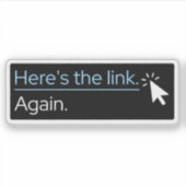 "Hier ist der Link nochmal" Sticker mit ausgestanz (Vorderseite)