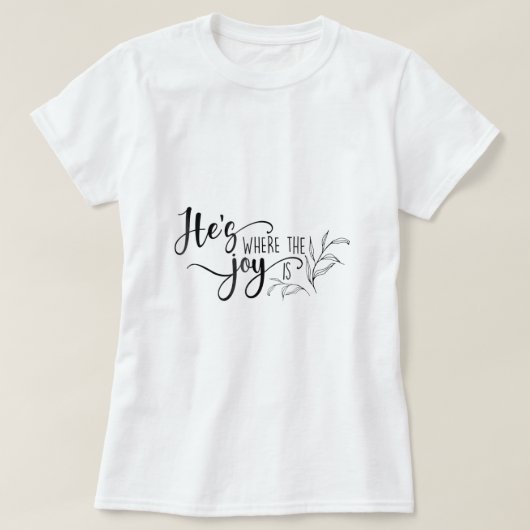 Hier ist die Freude Christliches Geschenk für Frau T-Shirt (Design vorne)