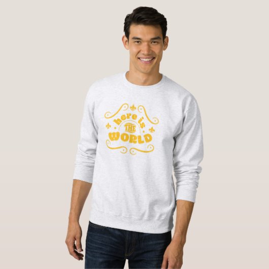 Hier ist die Welt Sweatshirt (Vorne ganz)