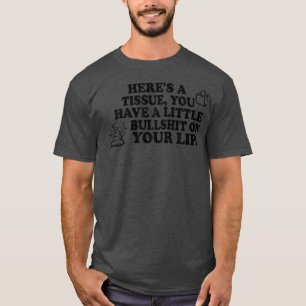 Hier ist ein Taschentuch, du hast ein bisschen Rot T-Shirt