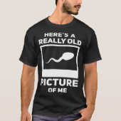 Hier ist ein wirklich altes Bild von mir Sperm Gag T-Shirt (Vorderseite)