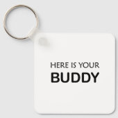 Hier ist Ihr Buddy" Minimalistischer Zitat Schlüss Schlüsselanhänger (Vorderseite)