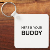 Hier ist Ihr Buddy" Minimalistischer Zitat Schlüss Schlüsselanhänger (Vorderseite)