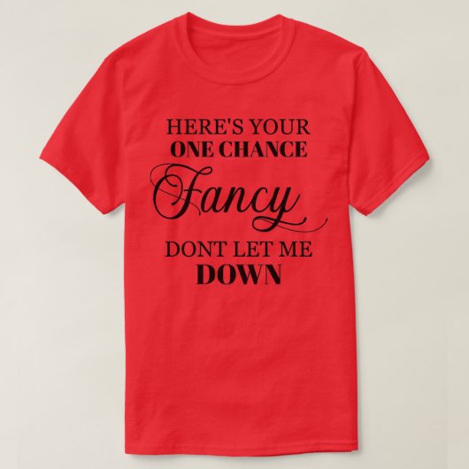 Hier ist Ihre Chance Extravagant T-Shirt (Design vorne)