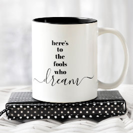Hier ist zu Fools Who Dream Bold Schwarz-weiß Styl Zweifarbige Tasse