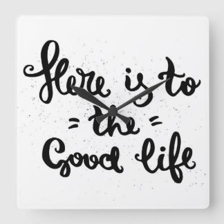 Hier ist zum guten Leben Quadratische Wanduhr