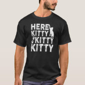 Hier Kitty Kitty Cat T-Shirt (Vorderseite)