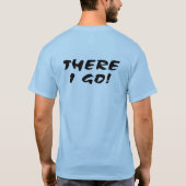 Hier komme ich dort ich gehe T-Shirt (Rückseite)