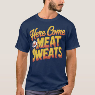 Hier kommen die Fleischschweiße Funny Thanksgiving T-Shirt