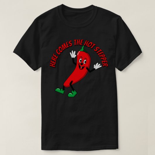 Hier kommt der Hot-Stepper-Chili  T-Shirt (Design vorne)
