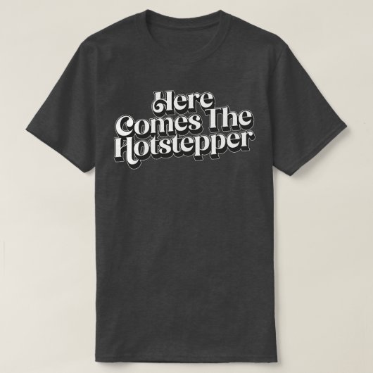 Hier kommt der Hotstepper 2 T-Shirt (Design vorne)