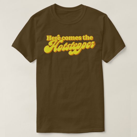 Hier kommt der Hotstepper T-Shirt (Design vorne)