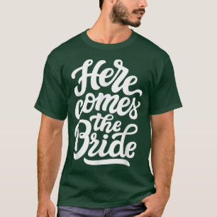 Hier kommt der Junggeselinnen-Abschied Braut Wedd T-Shirt