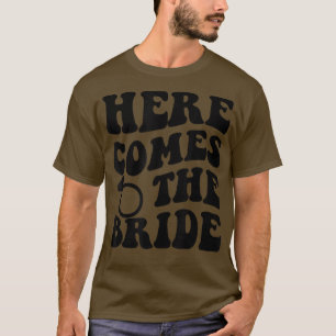 Hier kommt der Junggeselinnen-Abschied der Braut T-Shirt