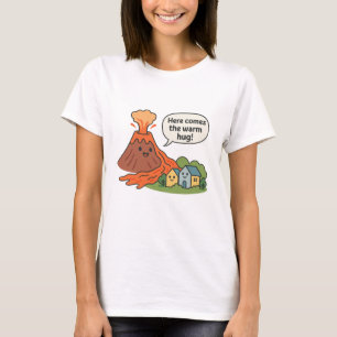 Hier kommt der warme Umarmung! Vulkanischer Spaß T-Shirt