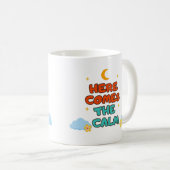 Hier kommt die Ruhe - Tasse (VorderseiteRechts)