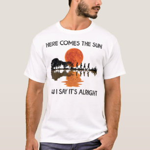 Hier kommt die Sonne und ich sage, es ist in Ordnu T-Shirt