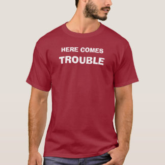 HIER, KOMMT PROBLEM T-Shirt
