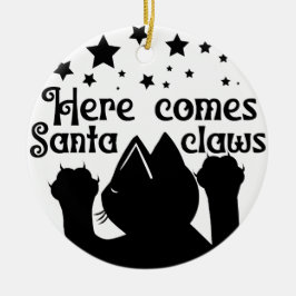 Hier kommt Santa Claws | beidseitig Keramik Ornament