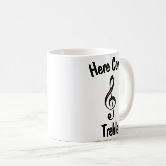 Hier kommt Treble! Funny Mug für Musiker Kaffeetasse (VorderseiteRechts)