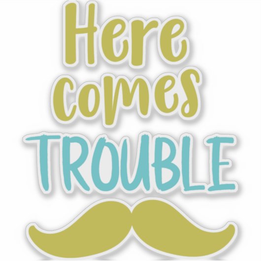 Hier kommt Trouble, Mustache, Mustache Aufkleber (Vorderseite)