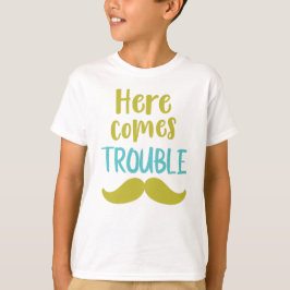 Hier kommt Trouble, Mustache, Mustache T-Shirt