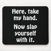 Hier, nimm meine Hand Mousepad (Vorne)