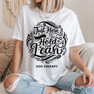 Hier nur um die Leine zu halten, Hundetrainer Frei T-Shirt