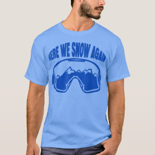 Hier schneit es wieder T-Shirt