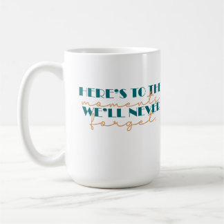 Hier sind die Momente, die wir nie vergessen werde Kaffeetasse