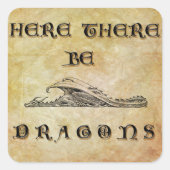 Hier sind Drachen Quadratischer Aufkleber (Vorderseite)
