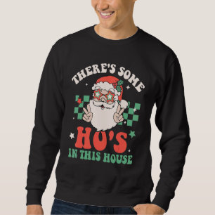 Hier sind einige Huren in diesem Haus Santa Groovy Sweatshirt