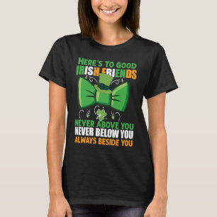 HIER SIND GUTE IRISCHE FREUNDE T-Shirt
