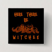 Hier sind Hexen Button (Vorderseite)