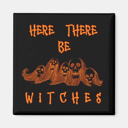 Hier sind Hexen Magnet (Vorne)