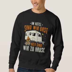 Hier sind wir auf Zuhause Caravans und Campers Sweatshirt