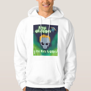 Hier sind wir Außerirdischen und wir gehen nicht w Hoodie