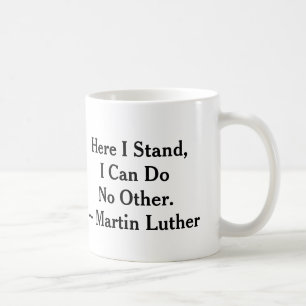 Hier stehe ich Martin Luther Kaffeetasse