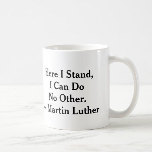 Hier stehe ich Martin Luther Kaffeetasse (Rechts)