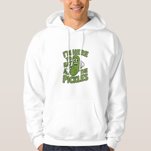 Hier, um alle Pickles zu essen Hoodie (Vorderseite)